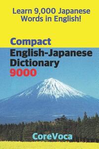 Compact English-Japanese Dictionary 9000: How to Learn Essential Japanese Vocabulary in English Alphabet for School, Exam, and Business