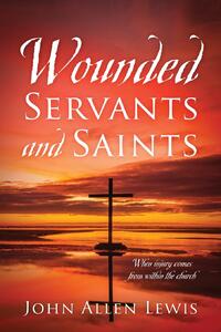 Wounded Servants and Saints
