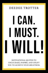 I Can. I Must. I Will!