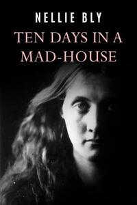 Ten Days In a Mad-House