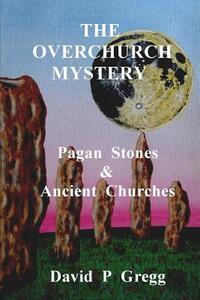 The Overchurch Mystery: Pagan Stones & Ancient Churches