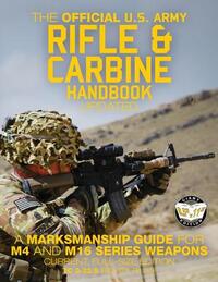 The Official US Army Rifle and Carbine Handbook - Updated: A Marksmanship Guide for M4 and M16 Series Weapons: Current, Full-Size Edition - Giant 8.5"