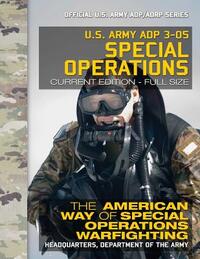 US Army ADP 3-05 Special Operations: The American Way of Special Operations Warfighting: Current, Full-Size Edition - Giant 8.5" x 11" Format - Offici