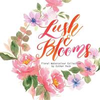 Lush & Blooms: Floral Watercolour Collection