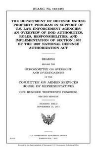 The Department of Defense excess property program in support of U.S. law enforcement agencies: an overview of DOD authorities, roles, responsibilities