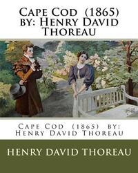 Cape Cod (1865) by: Henry David Thoreau