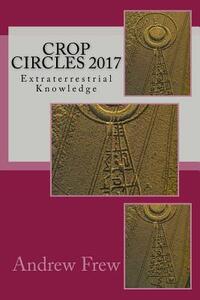 Crop Circles 2017: Extraterrestrial Knowledge