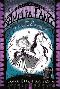 Anderson, L: Amelia Fang and the Unicorns of Glitteropolis