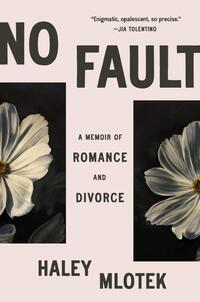 No Fault: A Memoir of Romance and Divorce