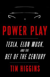 Power Play: Tesla, Elon Musk, and the Bet of the Century