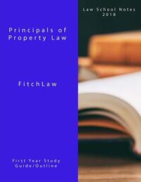 Principals of Property Law: Law School Notes 2018