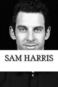 Sam Harris: A Biography