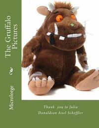 The Gruffalo Pictures: Thank you to Julia Donaldson Axel Scheffler