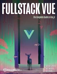 Fullstack Vue: The Complete Guide to Vue.Js