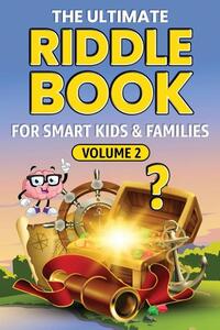 THE ULTIMATE RIDDLE BOOK FOR SMART KIDS & FAMILIES Volume 2