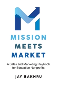 Mission Meets Market: A Sales and Marketing Playbook for Education Nonprofits