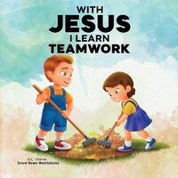 With Jesus I Learn Teamwork