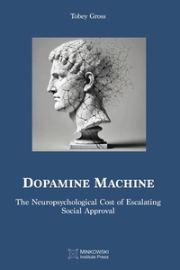 Dopamine Machine: The Neuropsychological Cost of Escalating Social Approval