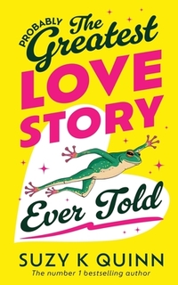 (Probably) The Greatest Love Story Ever Told: The life-affirming, miraculous book everyone is talking about