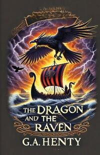 The Dragon And The Raven(Illustrated)