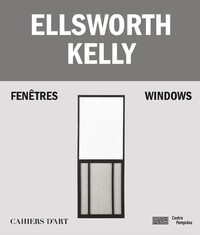 Ellsworth Kelly – Windows / Fenêtres