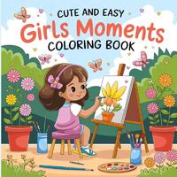 Cute and Easy Girls Moments Coloring Book