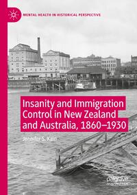 Insanity and Immigration Control in New Zealand and Australia, 1860–1930