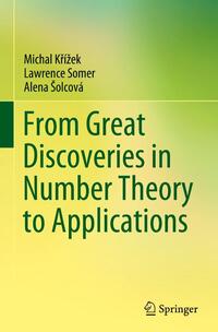 From Great Discoveries in Number Theory to Applications