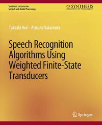 Speech Recognition Algorithms Using Weighted Finite-State Transducers