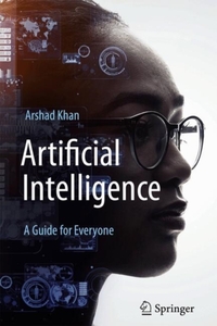 Artificial Intelligence: A Guide for Everyone