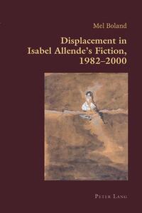 Displacement in Isabel Allende’s Fiction, 1982–2000