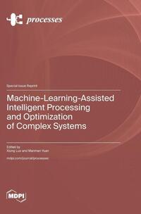 Machine-Learning-Assisted Intelligent Processing and Optimization of Complex Systems