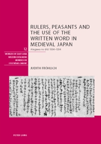 Rulers, Peasants and the Use of the Written Word in Medieval Japan