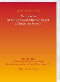 Metropoleis in Hellenistic and Roman Egypt from the early Ptolemaic Age to Septimius Severus