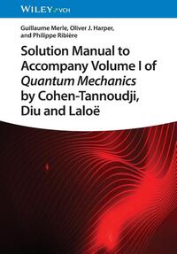 Solution Manual to Accompany Volume I of Quantum Mechanics by Cohen-Tannoudji, Diu and Laloe