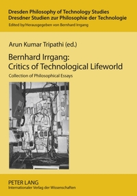Bernhard Irrgang: Critics of Technological Lifeworld