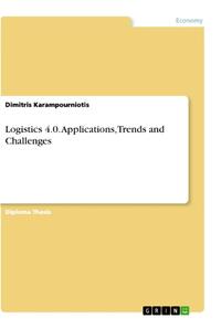 Logistics 4.0. Applications, Trends and Challenges