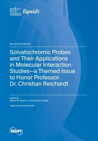 Solvatochromic Probes and Their Applications in Molecular Interaction Studies-a Themed Issue to Honor Professor Dr. Christian Reichardt