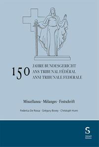 150 anni Tribunale federale / 150 ans Tribunal fédéral / 150 Jahre Bundesgericht