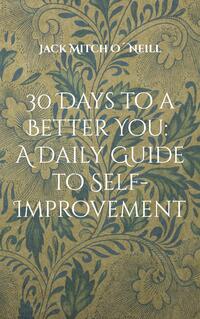 30 Days to a Better You: A Daily Guide to Self-Improvement
