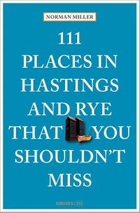 111 Places in Hastings and Rye That You Shouldn't Miss