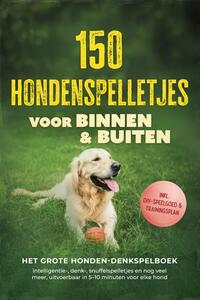 150 hondenspelletjes voor binnen & buiten - Het grote honden-denkspelboek: intelligentie-, denk-, snuffelspelletjes en nog veel meer, uitvoerbaar in 5–10 minuten voor elke hond - incl. DIY-speelgoed & trainingsplan
