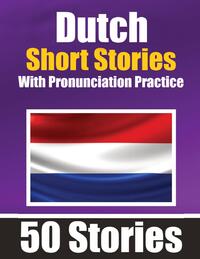 50 Short Stories in Dutch with Pronunciation Practice | A Dual-Language Book in English and Dutch