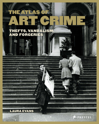 The Atlas of Art Crime: Thefts, Vandalism, and Forgeries