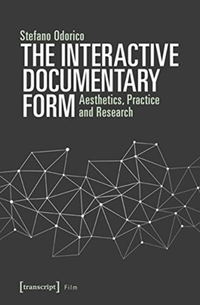 The Interactive Documentary Form – Aesthetics, Practice, and Research