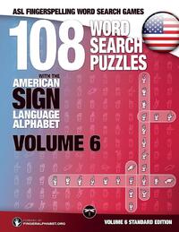 108 Word Search Puzzles with the American Sign Language Alphabet, Volume 06