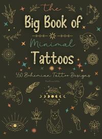 The Big Book of Minimal Tattoos: Small Tattoos and Fine Line Tattoo Designs for Boho Lovers
