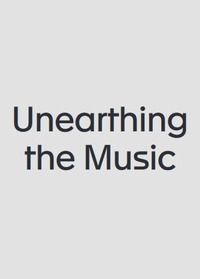 Unearthing the Music