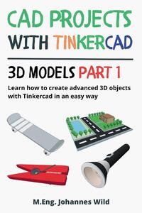 CAD Projects with Tinkercad | 3D Models Part 1