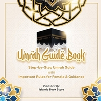 Umrah Guide Book: Step-by-Step Umrah Guide with Important Rules for Female & Guidance